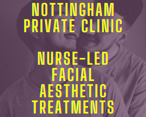 Nottingham private nurse clinic facial aethetics lgbtq botox injections anti wrinkle dermal fillers cheep lips treatments wart removal