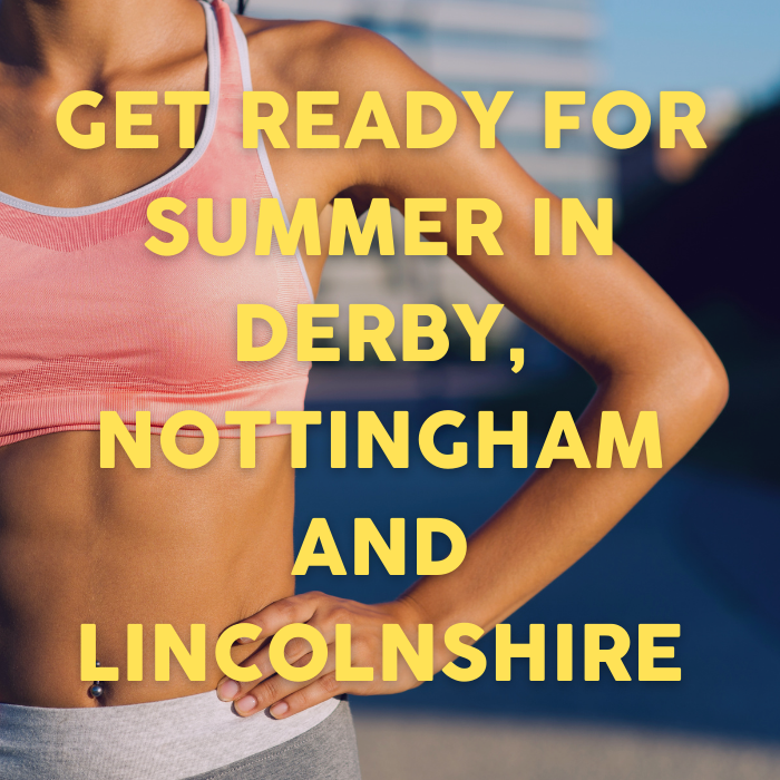 Get Ready For Summer in Derby, Nottingham and Lincolnshire
