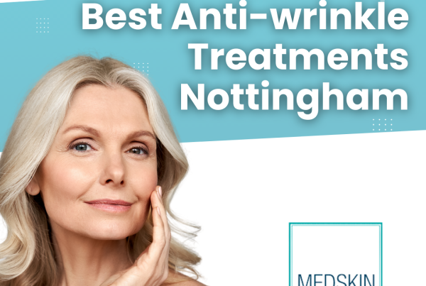 Best Anti-wrinkle Treatments Nottingham